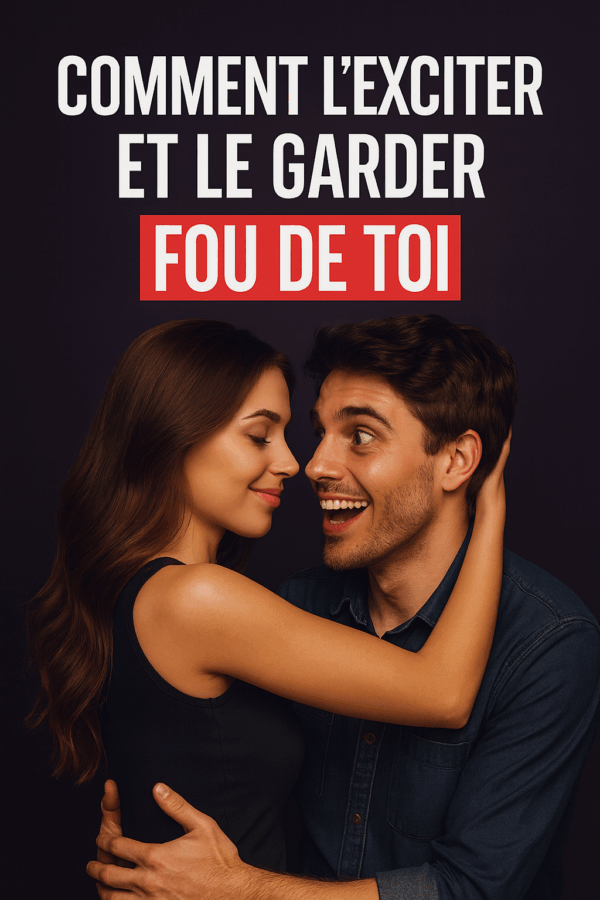 Pack "L'exciter et le garder fou de vous"
