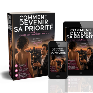 DEVENIR SA PRIORITE (Le guide de l'engagement masculin)
